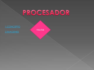 1.CONCEPTO
2.IMAGENES

volver

 