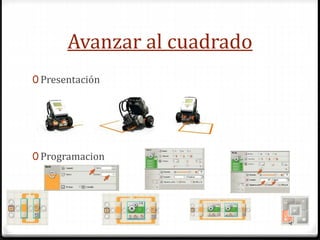 Avanzar al cuadrado
0 Presentación
0 Programacion