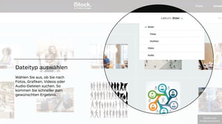 !"#$%&'"()*%+"(,
-'('./%0*'('%123.44%/5"(5%
123(%#6"7'%/'"()*8,
!"#$%&'"()*%+"(
-'('./%0*'('%123.44%/5"(5%
123(%#6"7'%/'"()*8,
Dateityp auswählen
Wählen Sie aus, ob Sie nach
Fotos, Graﬁken, Videos oder
Audio-Dateien suchen. So
kommen Sie schneller zum
gewünschten Ergebnis.
!"#$%&'(")'
*+,-./012#(23%,+304
 