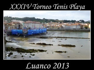 XXXIV Torneo Tenis Playa
Luanco 2013
 
