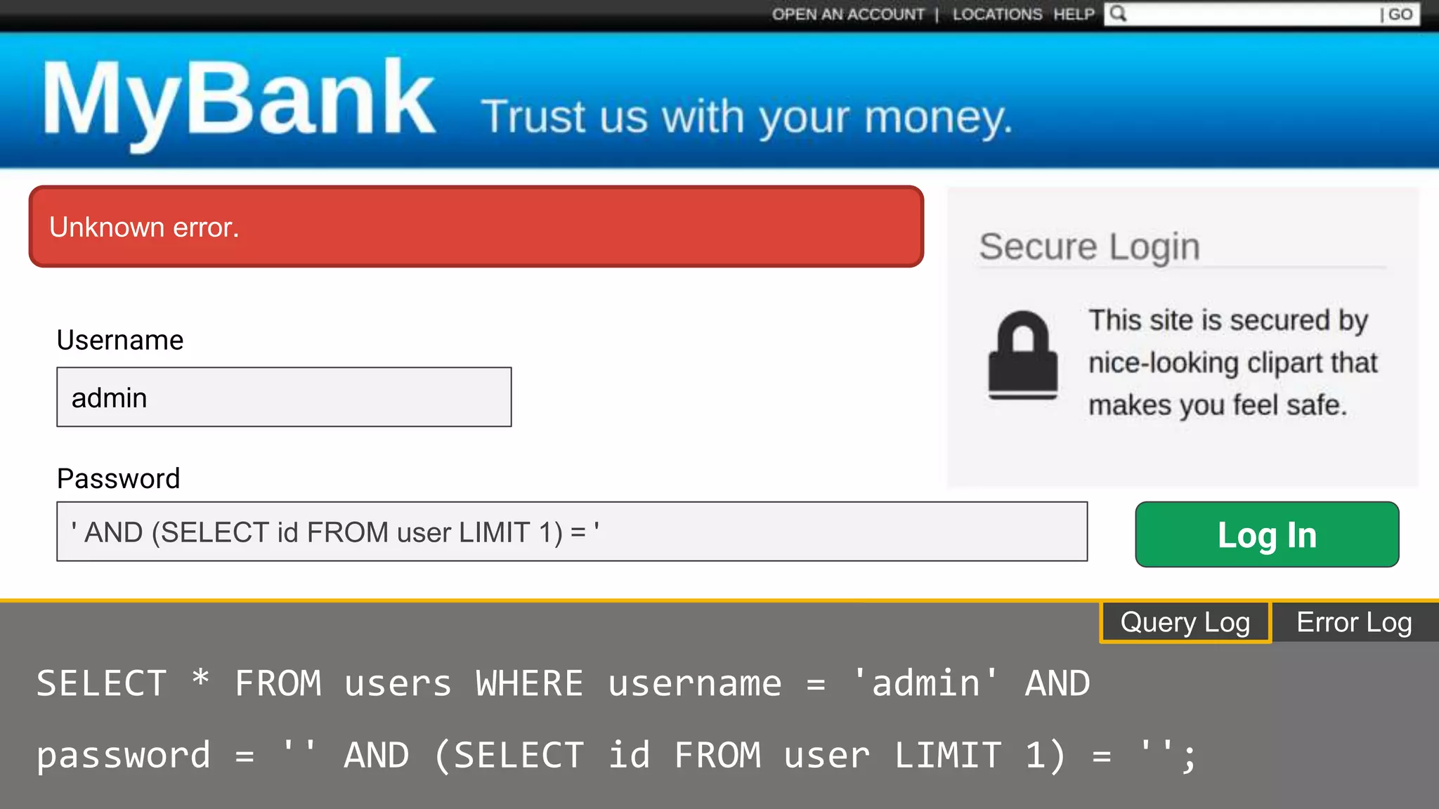 ' AND (SELECT id FROM user LIMIT 1) = ' Username Password admin Unknown error. Log In Error LogQuery Log SELECT * FROM users WHERE username = 'admin' AND password = '' AND (SELECT id FROM user LIMIT 1) = ''; 