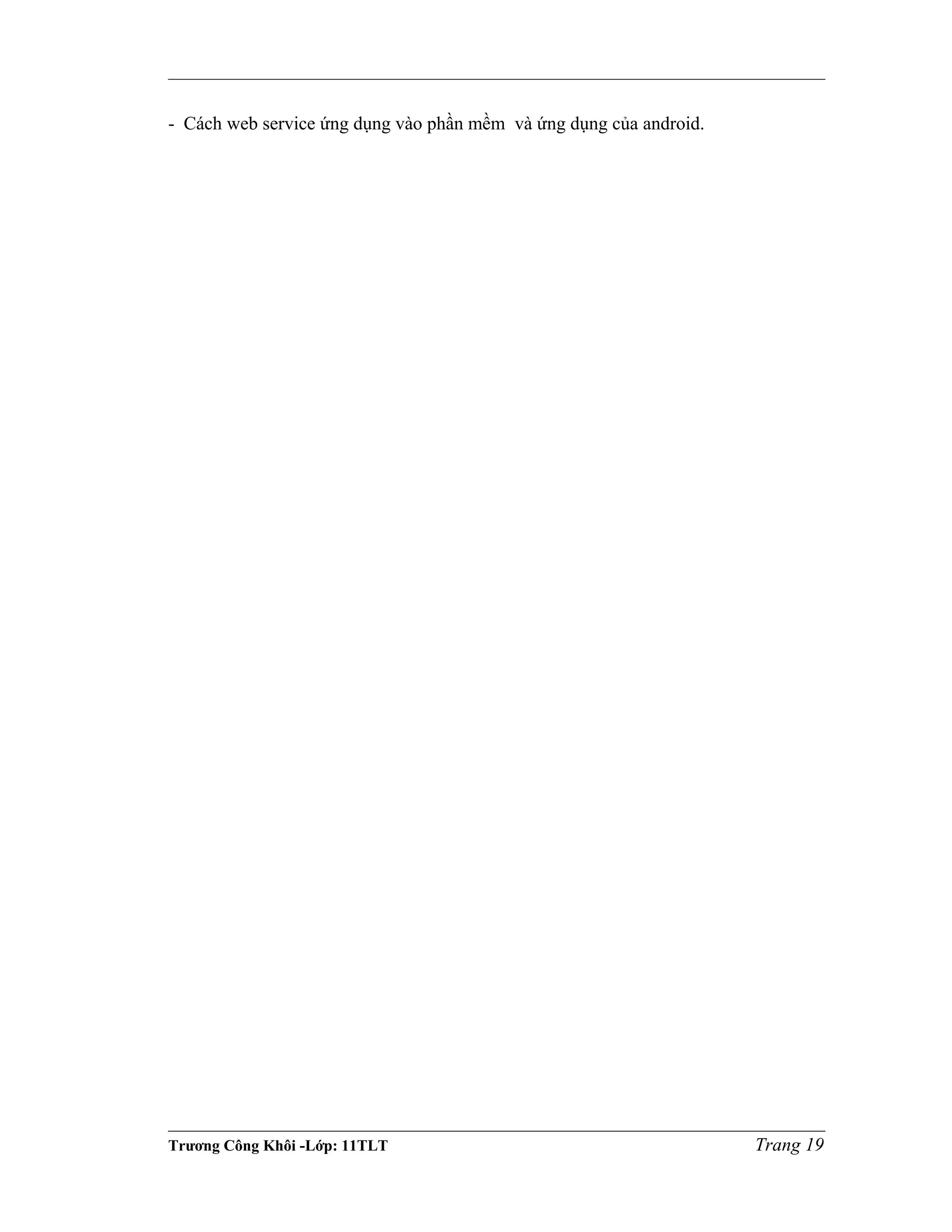 - Cách web service ứng dụng vào phần mềm và ứng dụng của android.
Trương Công Khôi -Lớp: 11TLT Trang 19
 