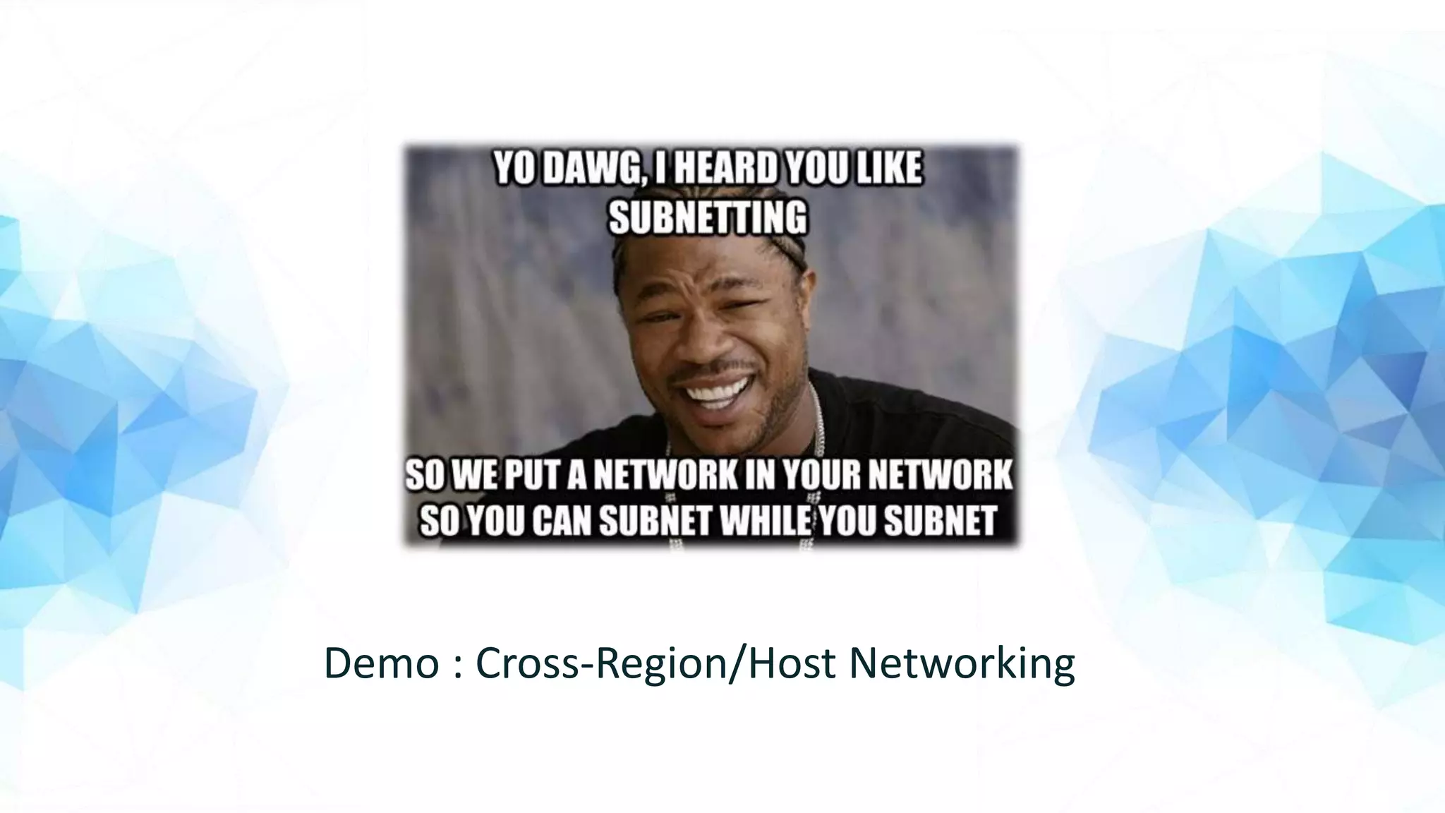 Demo : Cross-Region/Host Networking
 