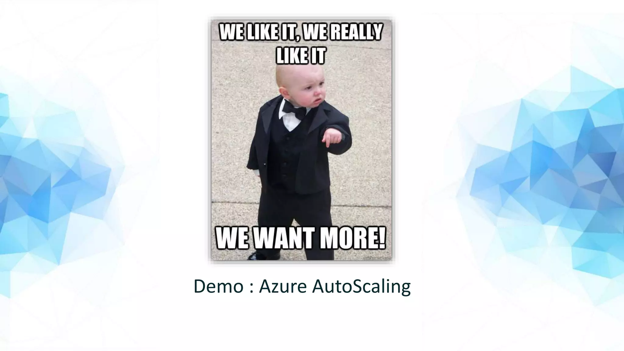 Demo : Azure AutoScaling
 
