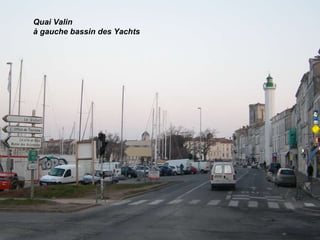 Quai Valin à gauche bassin des Yachts
