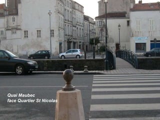 Quai Maubec face Quartier St Nicolas