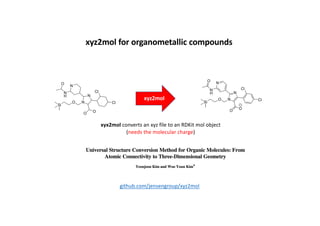 xyz2mol for organometallic compounds
xyz2mol
N
N
N
Cl
Cl
O
O
O
Si
N
H
O N
N
N
Cl
Cl
O
O
O
Si
N
H
O
xyx2mol converts an xyz file to an RDKit mol object
(needs the molecular charge)
github.com/jensengroup/xyz2mol
 