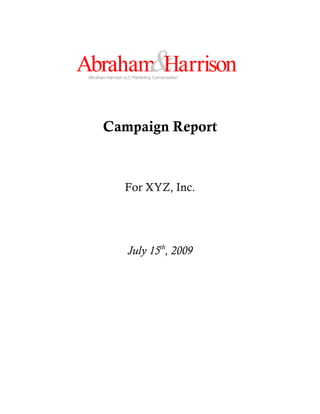 Campaign Report



  For XYZ, Inc.




   July 15th, 2009
 