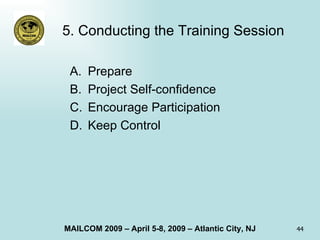5. Conducting the Training Session Prepare Project Self-confidence Encourage Participation Keep Control 