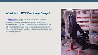 Xyz Process XYZ Precision Stages for Wafer Handling Accuracy | PPTX