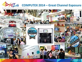COMPUTEX 2014 – Great Channel Exposure
16
 