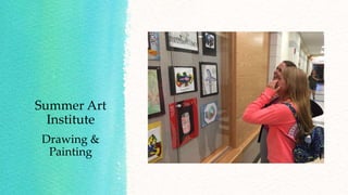 Summer Art
Institute
Drawing &
Painting
 