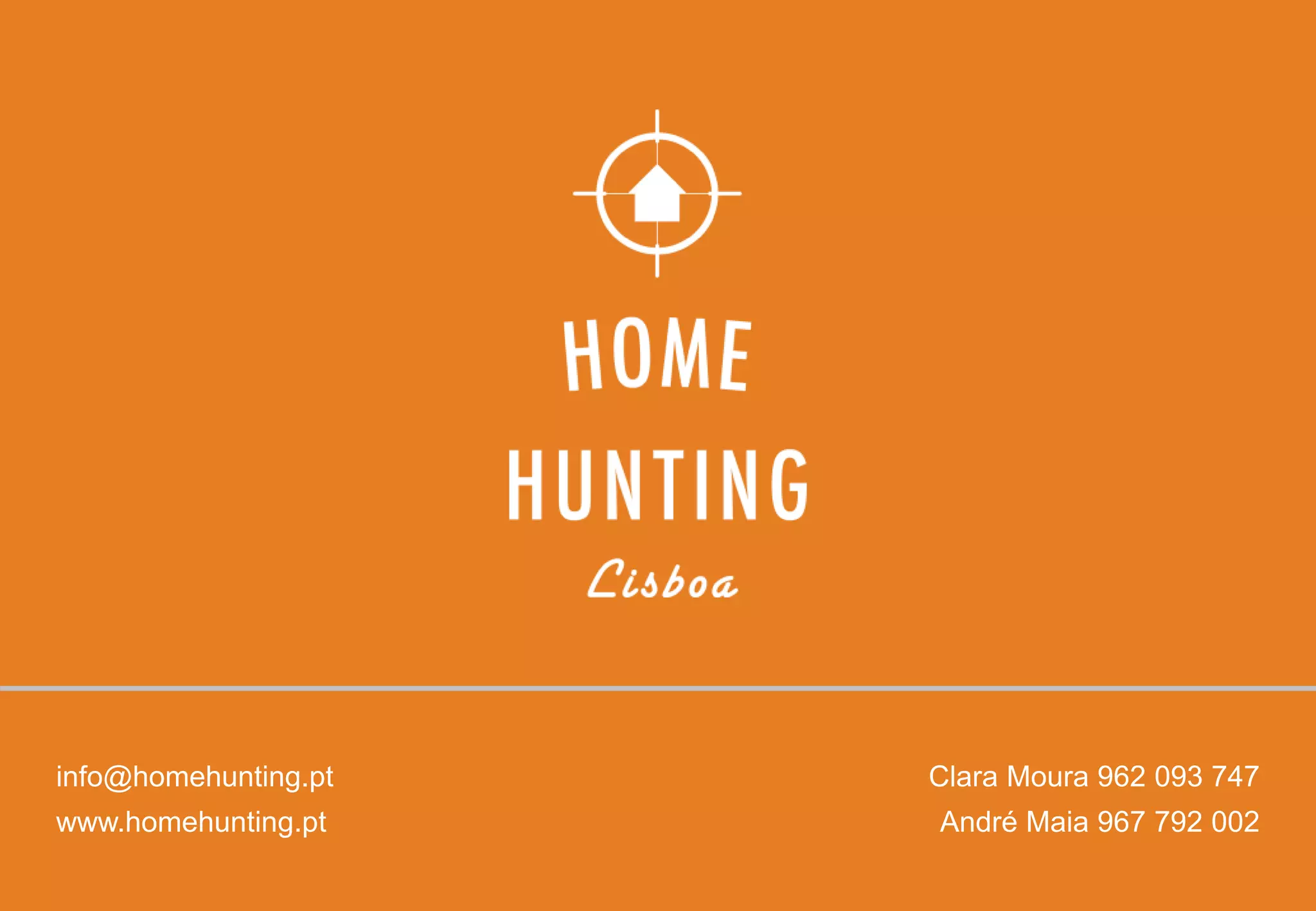 info@homehunting.pt
www.homehunting.pt
Clara Moura 962 093 747
André Maia 967 792 002
 