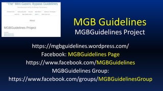 MGB Guidelines
MGBGuidelines Project
https://mgbguidelines.wordpress.com/
Facebook: MGBGuidelines Page
https://www.facebook.com/MGBGuidelines
MGBGuidelines Group:
https://www.facebook.com/groups/MGBGuidelinesGroup
 