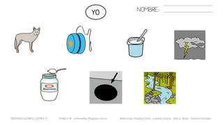 NOMBRE:
METODO GLOBAL, LETRA “y“ HABLA-M cortes0alba.blogspot.com.es Belén Caro, Natalia Cortés , Lourdes García , José A. Mora , Cristina González
YO
 