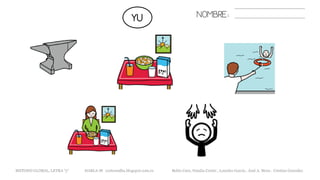 NOMBRE:
METODO GLOBAL, LETRA “y“ HABLA-M cortes0alba.blogspot.com.es Belén Caro, Natalia Cortés , Lourdes García , José A. Mora , Cristina González
YU
 