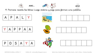 11. Primero, recorta las letras. Luego, ordena y pega para formar una palabra.
A P A L Y
P O S A Y A
Y A P P A A
METODO GLOBAL, LETRA “y” HABLA-M cortes0alba.blogspot.com.es Belén Caro, Natalia Cortés , Lourdes García , José A. Mora , Cristina González
 