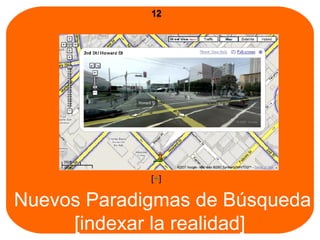 Nuevos Paradigmas de Búsqueda [indexar la realidad]  [ + ] 