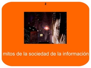 mitos de la sociedad de la información 
