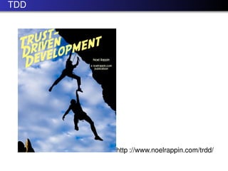 TDD

http ://www.noelrappin.com/trdd/

 