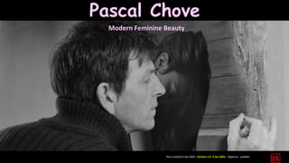 Pascal Chove
Modern Feminine Beauty
First created 2 Jan 2021. Version 1.0 3 Jan 2021. Daperro. London.
 