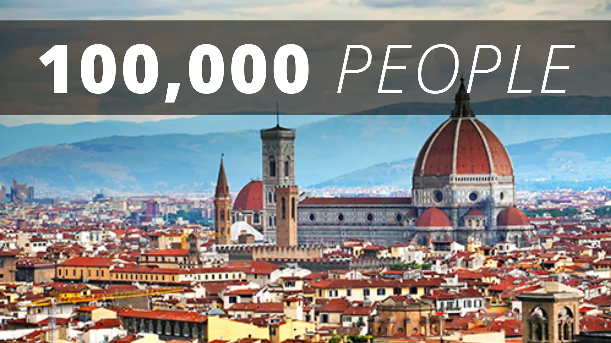 3
Florence
100,000 PEOPLE
 