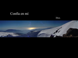 Confía en mí    Dios. 