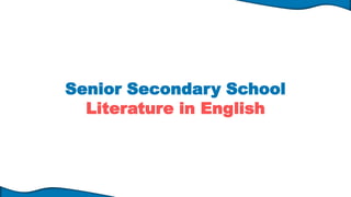 Literature in English
Senior Secondary School
 