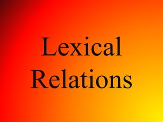 Lexical
Relations
 
