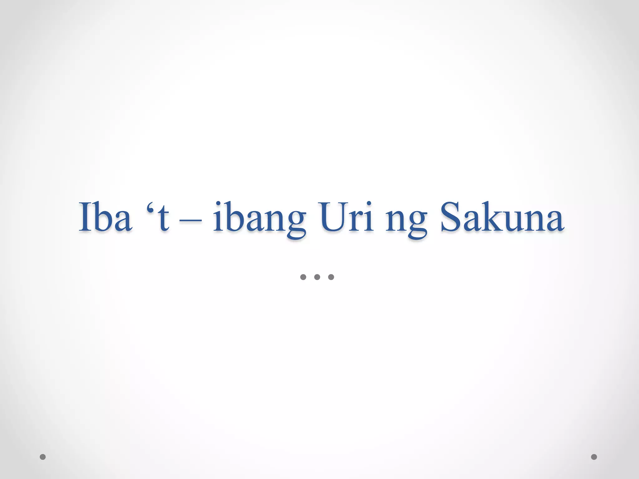 Iba ‘t – ibang Uri ng Sakuna
 
