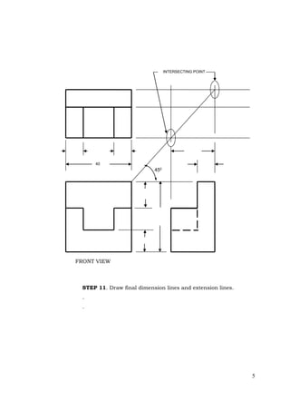 5
STEP 11. Draw final dimension lines and extension lines.
.
.
FRONT VIEW
450
INTERSECTING POINT
40
 