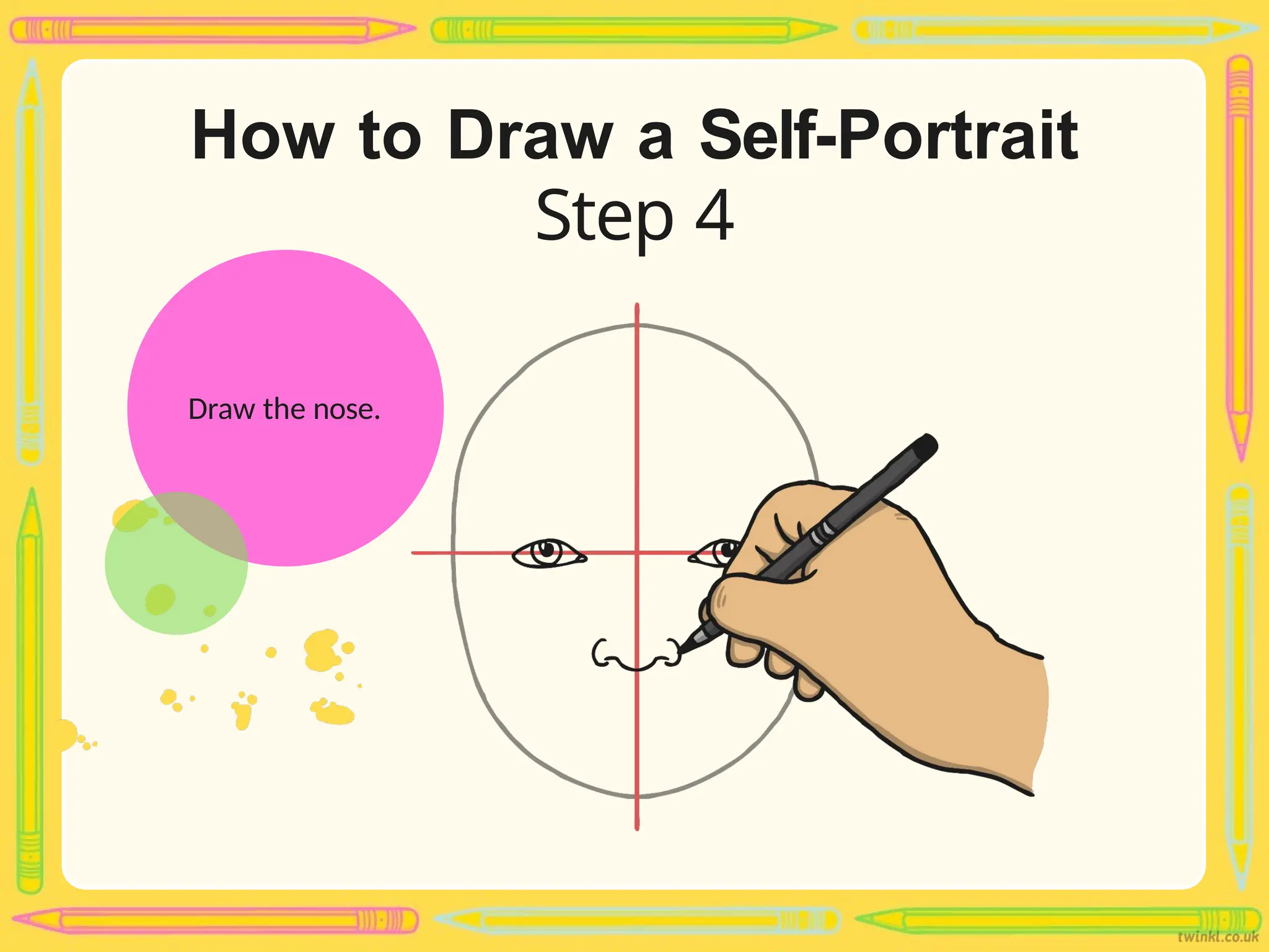 How to Draw a Self-Portrait
Step 4
Draw the nose.
 