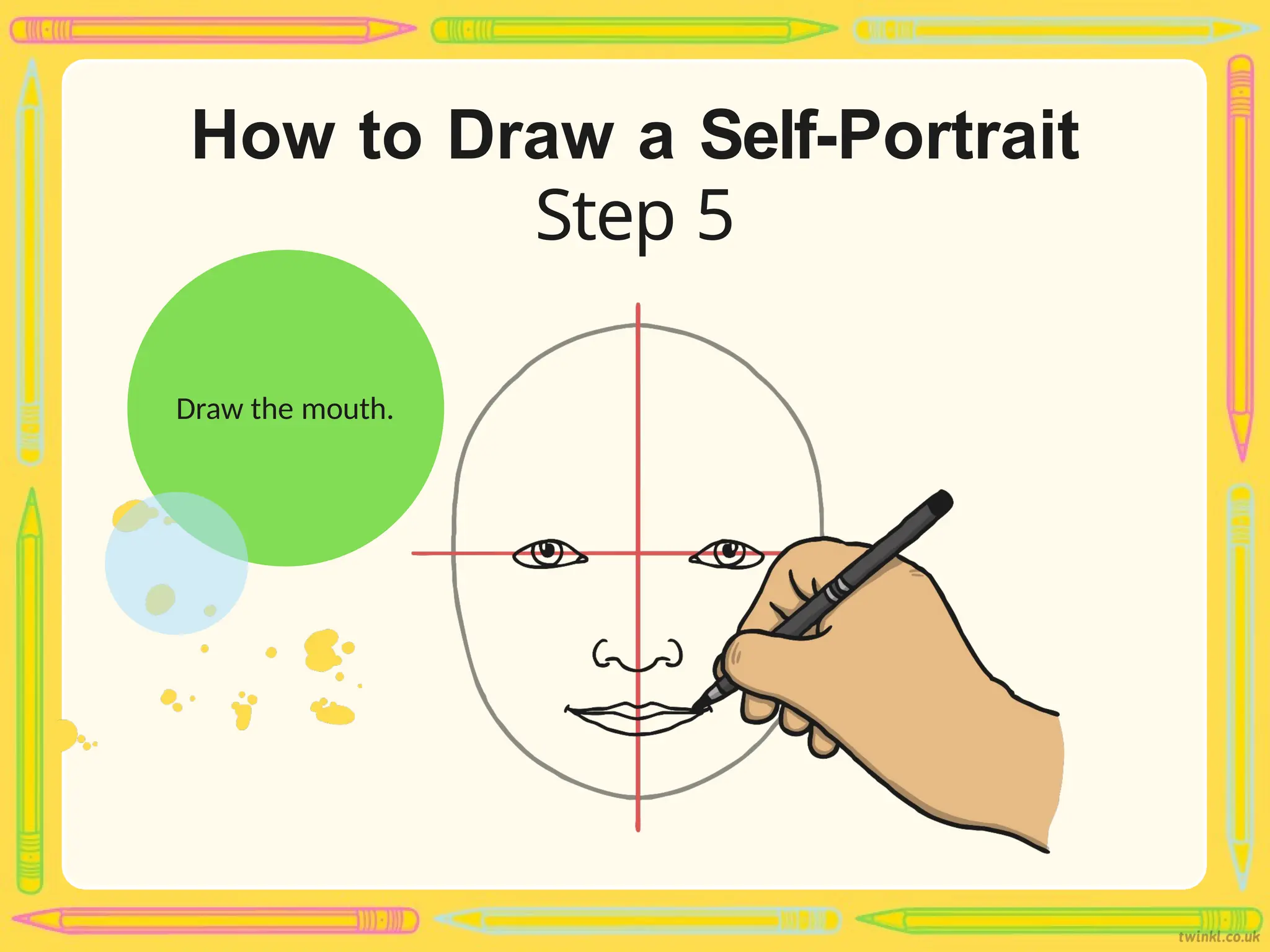 How to Draw a Self-Portrait
Step 5
Draw the mouth.
 