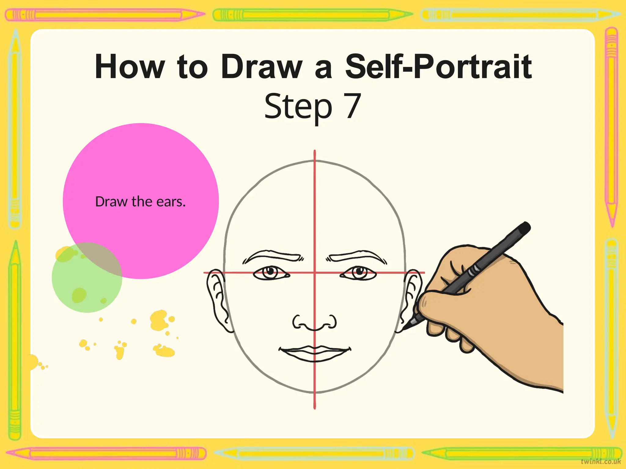 How to Draw a Self-Portrait
Step 7
Draw the ears.
 