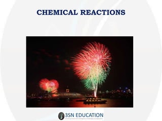 CHEMICAL REACTIONS
 