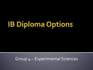 Group 4 – Experimental Sciences
 