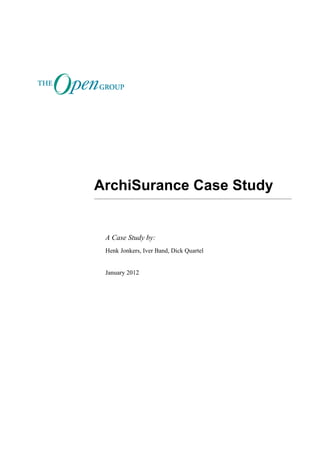 ArchiSurance Case Study
Version 2
A Case Study by:
Henk Jonkers, Iver Band, Dick Quartel, Marc Lankhorst
November 2016
 
