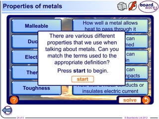 © Boardworks Ltd 201224 of 9
Properties of metals
 