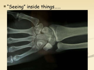 “ Seeing” inside things…… 