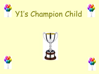 Y1’s Champion Child       