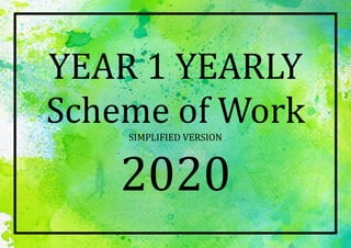 YEAR 1 YEARLY
Scheme of Work
SIMPLIFIED VERSION
2020
 