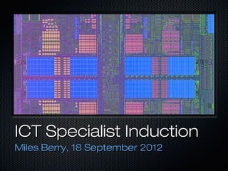 ICT Specialist Induction
Miles Berry, 18 September 2012
 