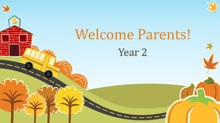 Welcome Parents!
Year 2
 