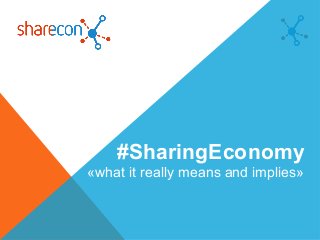 #SharingEconomy
«what it really means and implies»
 