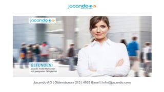 Jacando AG | Güterstrasse 213 | 4053 Basel | info@jacando.com
 