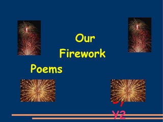 Our Firework Poems By  Y2 