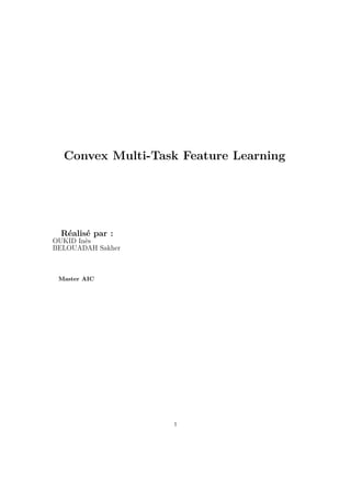 Convex Multi-Task Feature Learning
Réalisé par :
OUKID Inès
BELOUADAH Sakher
Master AIC
1
 