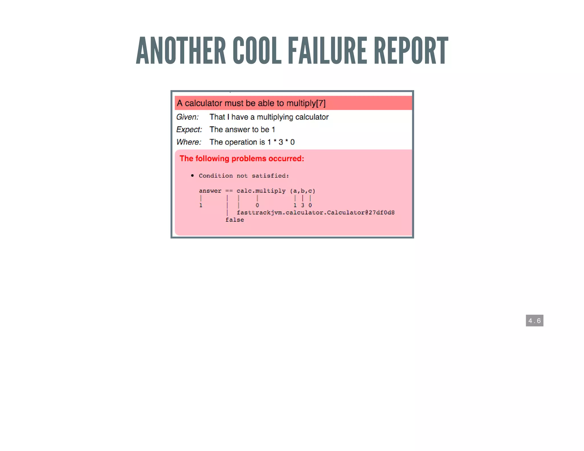 4 . 6
ANOTHER COOL FAILURE REPORT
 