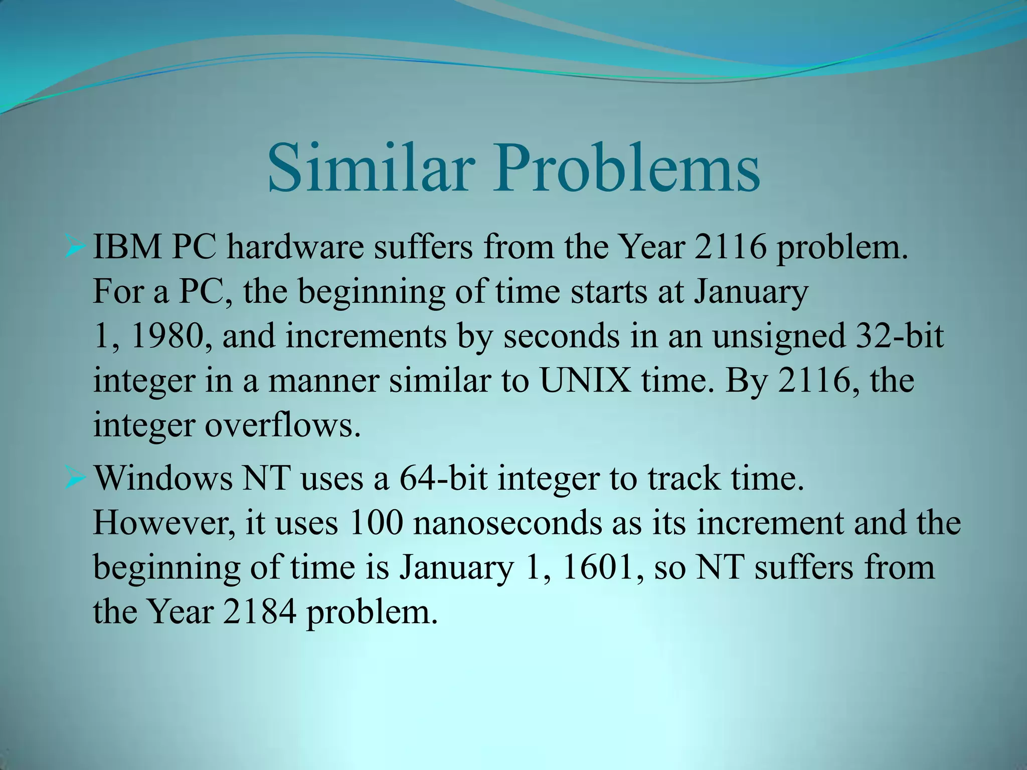 2147483648,  Fri   Dec 13  20:45:52   1901LIVE EXAMPLEIn May 2006, reports surfaced of an early Y2038 problem in the AOL Server software. The software would specify that a database request should "never" time out by specifying a timeout date one billion seconds in the future. One billion seconds (just over 31 years 251 days and 12 hours) after 21:27:28 on 12 May 2006 is beyond the 2038 cutoff date, so after this date, the timeout calculation overflowed and calculated a timeout date that was actually in the past, causing the software to crash.[THE COUNTDOWN BEGINS32-bit CPUs may be obsolete in desktop computers and servers by 2038.