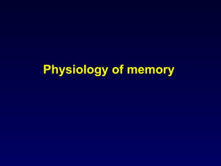 Physiology of memory  